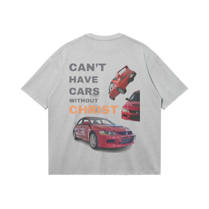 Cant Have Cars Without Christ Tee